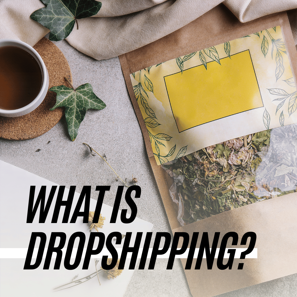 What is Dropshipping? A Beginner’s Guide to Selling Tea Online